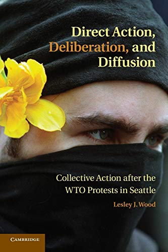 9781107682641: Direct Action, Deliberation, And Diffusion: Collective Action After The Wto Protests In Seattle (Cambridge Studies In Contentious Politics)