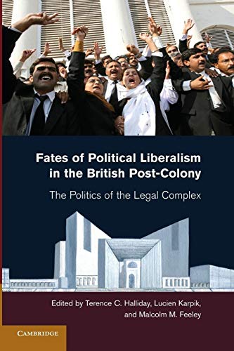 Beispielbild fr Fates of Political Liberalism in the British Post-Colony: The Politics Of The Legal Complex zum Verkauf von AMM Books