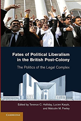 9781107682788: Fates of Political Liberalism in the British Post-Colony: The Politics Of The Legal Complex