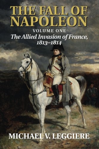 9781107683501: The Fall of Napoleon: The Allied Invasion of France, 1813-1814