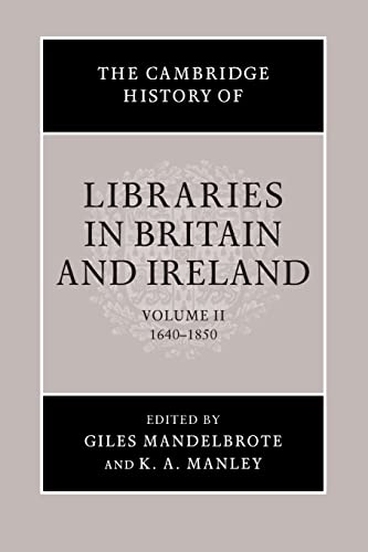 Beispielbild fr The Cambridge History of Libraries in Britain and Ireland, Volume II 1640 - 1850 zum Verkauf von Michener & Rutledge Booksellers, Inc.