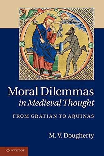 Beispielbild fr Moral Dilemmas in Medieval Thought: From Gratian To Aquinas zum Verkauf von Lucky's Textbooks