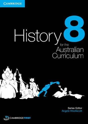 History for the Australian Curriculum Year 8 (9781107684119) by Woollacott, Angela; Adcock, Michael; Cunneen, Christopher; Mackinnon, Alison; McPherson, Judy; Skinner, Robert; St Julian, James; Thomas, Alan