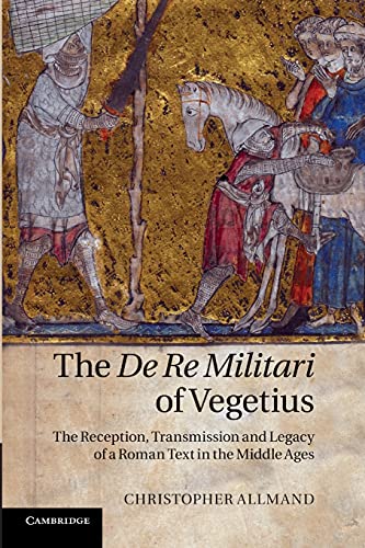 Stock image for The De Re Militari of Vegetius: The Reception, Transmission and Legacy of a Roman Text in the Middle Ages for sale by Lucky's Textbooks