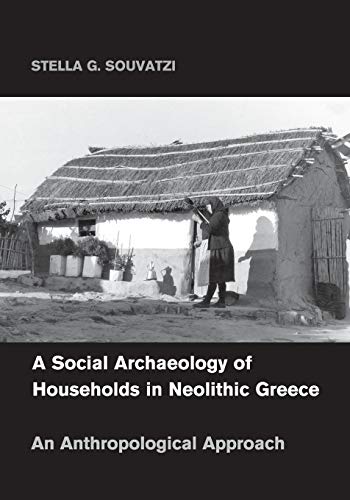 9781107684843: A Social Archaeology of Households in Neolithic Greece: An Anthropological Approach