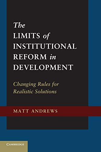 Beispielbild fr The Limits of Institutional Reform in Development: Changing Rules For Realistic Solutions zum Verkauf von WorldofBooks