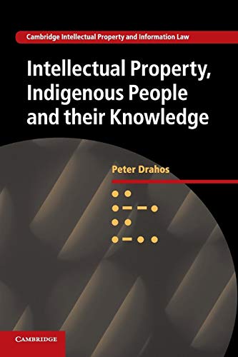 Stock image for Intellectual Property, Indigenous People and their Knowledge (Cambridge Intellectual Property and Information Law, Series Number 25) for sale by GF Books, Inc.