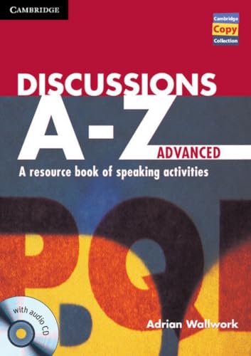 Discussions A-Z Advanced Book and Audio CD: A Resource Book of Speaking Activities (Cambridge Cop...