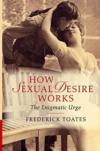 Stock image for How Sexual Desire Works: The Enigmatic Urge for sale by ZBK Books