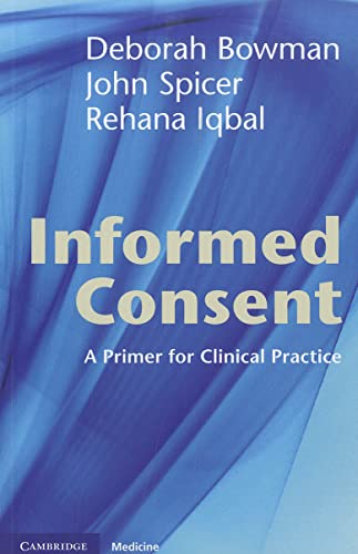 Informed Consent: A Primer for Clinical Practice (9781107688063) by Bowman, Deborah; Spicer, John; Iqbal, Rehana