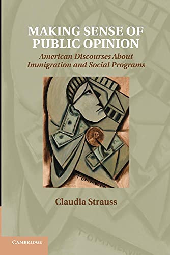 Stock image for Making Sense of Public Opinion: American Discourses About Immigration And Social Programs for sale by Chiron Media