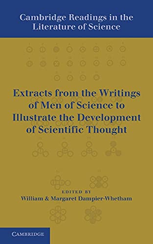 Stock image for Cambridge Readings in the Literature of Science: Being Extracts from the Writings of Men of Science to Illustrate the Development of Scientific Though for sale by Ria Christie Collections