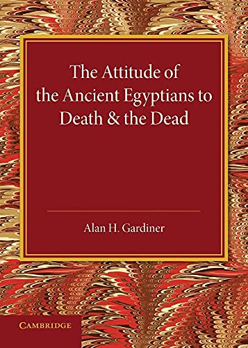 Imagen de archivo de The Attitude of the Ancient Egyptians to Death and the Dead: The Frazer Lecture for 1935 a la venta por Lucky's Textbooks