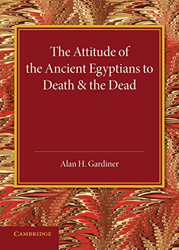 9781107689268: The Attitude of the Ancient Egyptians to Death and the Dead: The Frazer Lecture For 1935