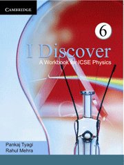 I Discover: A Workbook for ICSE Physics 6