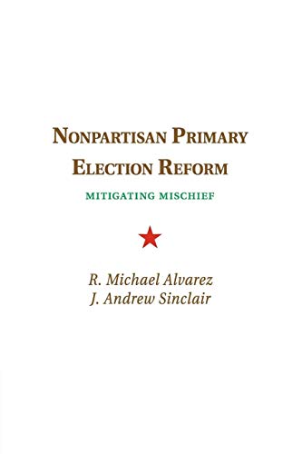 Beispielbild fr Nonpartisan Primary Election Reform: Mitigating Mischief zum Verkauf von HPB-Red