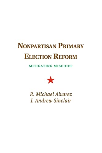 9781107690158: Nonpartisan Primary Election Reform: Mitigating Mischief