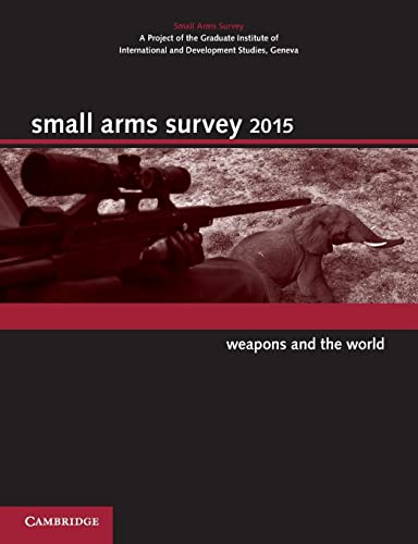 Stock image for Small Arms Survery 2015: Weapons and the World for sale by Recycle Bookstore