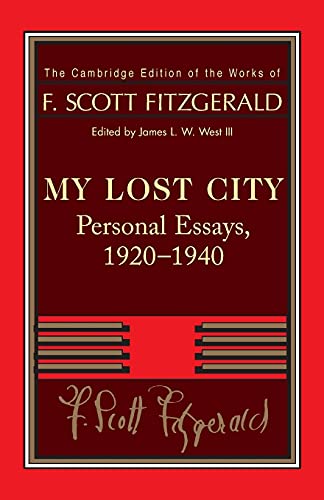 Beispielbild fr Fitzgerald: My Lost City: Personal Essays, 1920-1940 (The Cambridge Edition of the Works of F. Scott Fitzgerald) zum Verkauf von SecondSale
