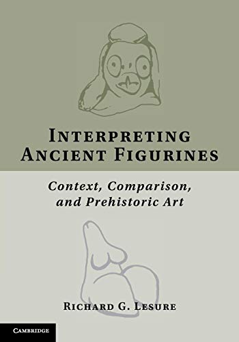 9781107691179: Interpreting Ancient Figurines: Context, Comparison, and Prehistoric Art