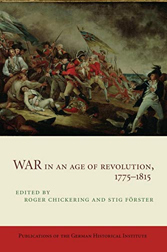 Stock image for War in an Age of Revolution, 1775 "1815 (Publications of the German Historical Institute) for sale by HPB-Red