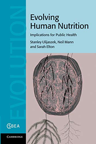 Stock image for Evolving Human Nutrition: Implications for Public Health (Cambridge Studies in Biological and Evolutionary Anthropology, Series Number 64) for sale by GF Books, Inc.
