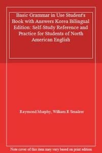 Stock image for Basic Grammar in Use Student's Book with Answers Korea Bilingual Edition: Self-Study Reference and Practice for Students of North American English [Wi for sale by ThriftBooks-Dallas