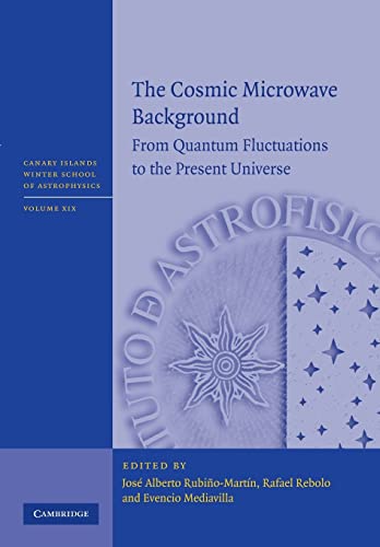 9781107695610: The Cosmic Microwave Background: From Quantum Fluctuations To The Present Universe (Canary Islands Winter School of Astrophysics)