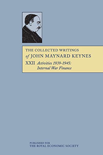 The Collected Writings of John Maynard Keynes: Volume 22 Activities 1939-1945: Internal War Finance - John Maynard Keynes , Edited by Elizabeth Johnson , Donald Moggridge