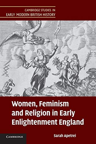 Stock image for Women, Feminism and Religion in Early Enlightenment England (Cambridge Studies in Early Modern British History) for sale by Chiron Media