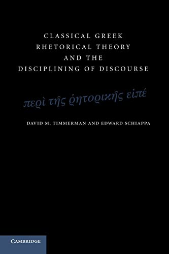 Imagen de archivo de Classical Greek Rhetorical Theory and the Disciplining of Discourse a la venta por Chiron Media