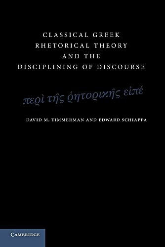 Stock image for Classical Greek Rhetorical Theory and the Disciplining of Discourse for sale by Chiron Media