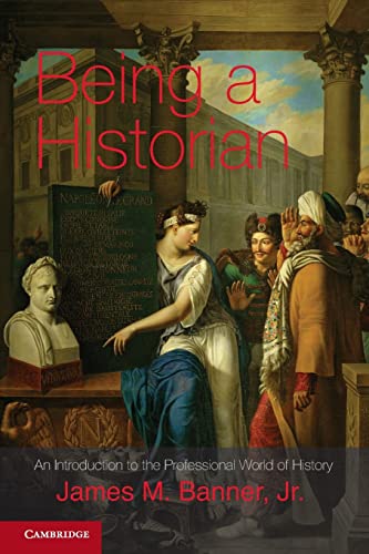 Beispielbild fr Being a Historian: An Introduction To The Professional World Of History zum Verkauf von SecondSale