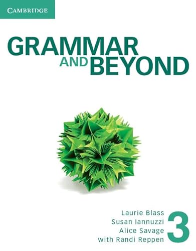 Grammar and Beyond Level 3 Student's Book and Workbook (9781107697379) by Blass, Laurie; Iannuzzi, Susan; Savage, Alice; Reppen, Randi; O'Dell, Kathryn