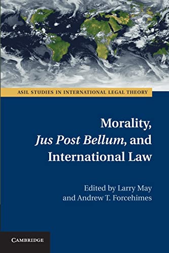 Imagen de archivo de Morality, Jus Post Bellum, and International Law (ASIL Studies in International Legal Theory) a la venta por Chiron Media