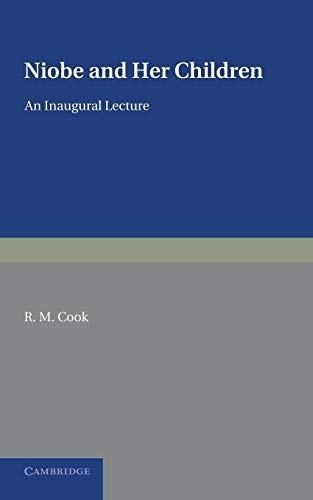 Niobe and her Children: An Inaugural Lecture (9781107698468) by Cook, R. M.