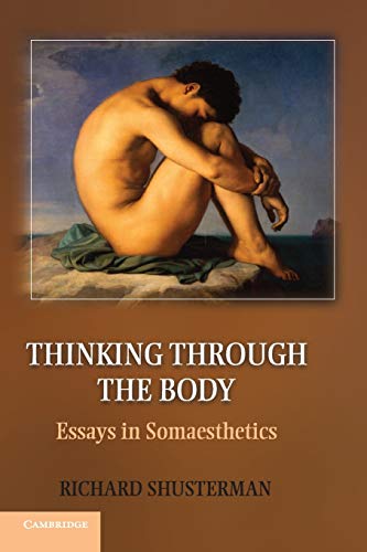 Stock image for Thinking through the Body: Essays in Somaesthetics for sale by Half Price Books Inc.