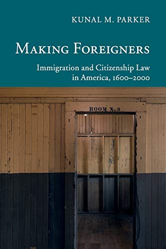 Beispielbild fr Making Foreigners: Immigration and Citizenship Law in America, 1600 "2000 (New Histories of American Law) zum Verkauf von Books From California