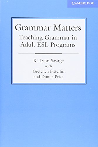 Stock image for K. Lynn Savage Grammar Matters: Teaching Grammar in Adult ESL Programs Pedagogical Booklet Nyo 2010 Box New York Only for sale by Books Unplugged