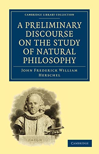 Beispielbild fr A Preliminary Discourse on the Study of Natural Philosophy (Cambridge Library Collection - Physical Sciences) zum Verkauf von AwesomeBooks