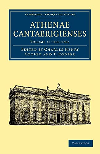 Imagen de archivo de Athenae Cantabrigienses 3 Volume Paperback Set: Athenae Cantabrigienses: Volume 1: 1500-1585 (Cambridge Library Collection - Cambridge) a la venta por AwesomeBooks
