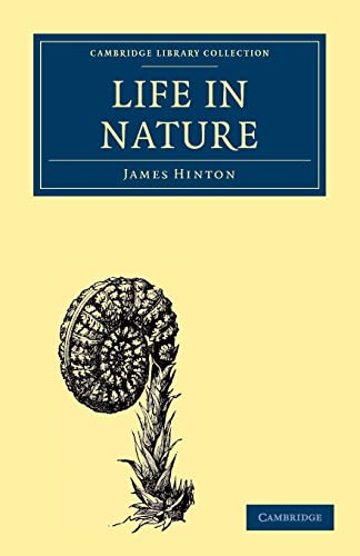 Life in Nature (Cambridge Library Collection - Religion) (9781108000703) by Hinton, James
