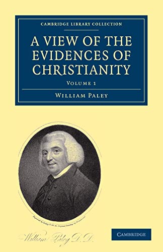 Beispielbild fr A View of the Evidences of Christianity 2 Volume Paperback Set: A View of the Evidences of Christianity: Volume 1 (Cambridge Library Collection - Science and Religion) zum Verkauf von AwesomeBooks