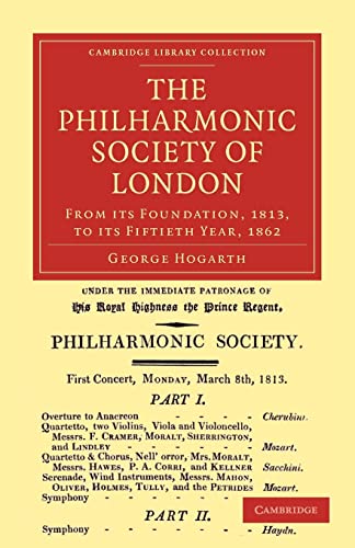 Beispielbild fr The Philharmonic Society of London: From its Foundation, 1813, to its Fiftieth Year, 1862 (Cambridge Library Collection - Music) zum Verkauf von AwesomeBooks