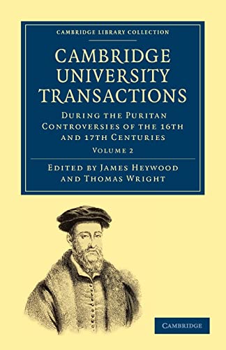 9781108001052: Cambridge University Transactions During the Puritan Controversies of the 16th and 17th Centuries: Volume 2 (Cambridge Library Collection - Cambridge)