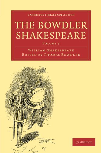 Stock image for The Bowdler Shakespeare: Volume 3: In Six Volumes; In which Nothing Is Added to the Original Text; but those Words and Expressions Are Omitted which . - Shakespeare and Renaissance Drama) for sale by WorldofBooks