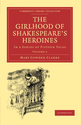 Stock image for The Girlhood of Shakespeare's Heroines 3 Volume Paperback Set: The Girlhood of Shakespeare's Heroines: In a Series of Fifteen Tales Volume 1 . - Shakespeare and Renaissance Drama) for sale by AwesomeBooks