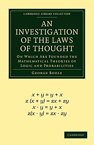 9781108001533: An Investigation of the Laws of Thought: On Which Are Founded the Mathematical Theories of Logic and Probabilities (Cambridge Library Collection - Mathematics)