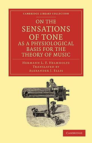 Beispielbild fr On the Sensations of Tone as a Physiological Basis for the Theory of Music (Cambridge Library Collection - Music) zum Verkauf von Monster Bookshop