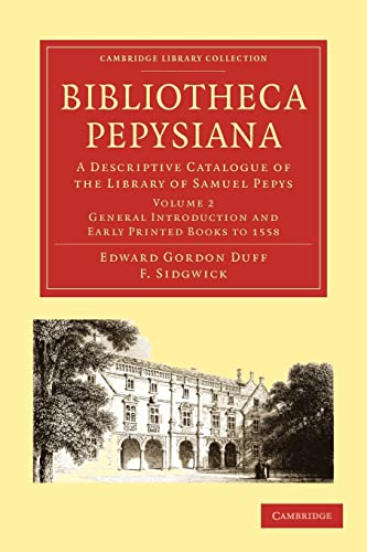 Beispielbild fr Bibliotheca Pepysiana: A Descriptive Catalogue of the Library of Samuel Pepys: Volume 2 (Cambridge Library Collection - History of Printing, Publishing and Libraries) zum Verkauf von AwesomeBooks
